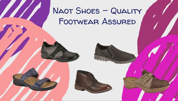 Naot Shoes - Quality Footwear Assured