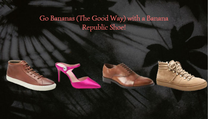 Go Bananas The Good Way with a Banana Republic Shoe