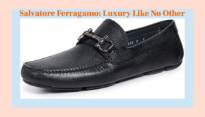 Salvatore Ferragamo: Luxury Like No Other
