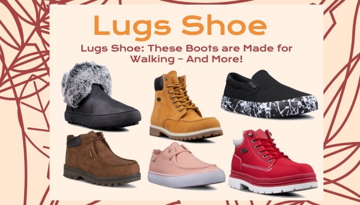 Lugz Shoe: These Boots are Made for Walking - And More!